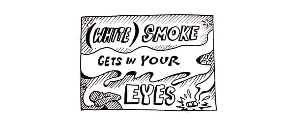 (White) Smoke Gets In Your Eyes